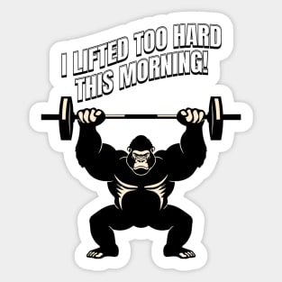 Gorilla Overload: I Lifted Too Hard Sticker